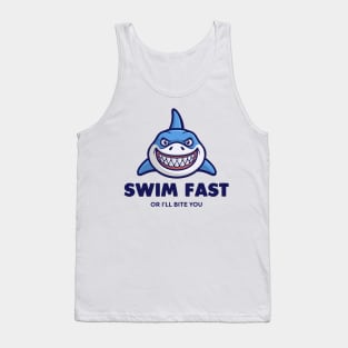 Swim Fast or ill Bite You - Swimming Quotes Tank Top